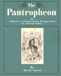 The Pantropheon: A History of Food and Its Preparation in Ancient Times