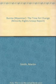 Burma (Myanmar): The Time for Change (Minority Rights Group Report)