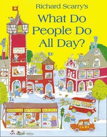Richard Scarry's What Do People Do All Day?.