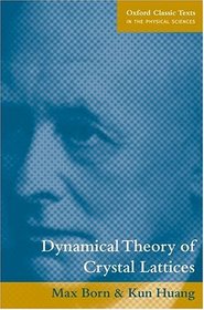 Dynamical Theory of Crystal Lattices (Oxford Classic Texts in the Physical Sciences)