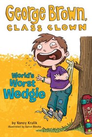 World's Worst Wedgie (George Brown, Class Clown #3)