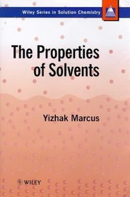 The Properties of Solvents (Wiley Series in Solutions Chemistry)