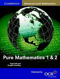 Pure Mathematics 1 and 2 (Cambridge Advanced Level Mathematics)