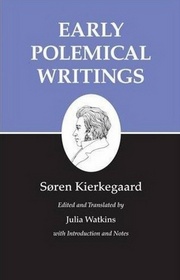 Early Polemical Writings : Kierkegaard's Writings, Vol. 1