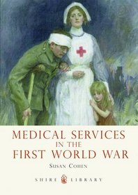 Medical Services in the First World War (Shire Library)
