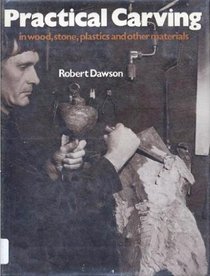 Practical carving in wood, stone, plastics, and other materials