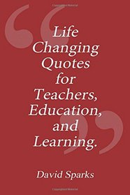 Life Changing Quotes for Teachers, Education and Learning (Volume 2)