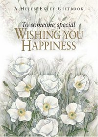 To Someone Special Wishing You Happiness (To Give and to Keep)