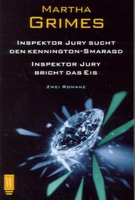 Inspektor Jury sucht den Kennington- Smaragd / Inspektor Jury bricht das Eis. Zwei Romane.