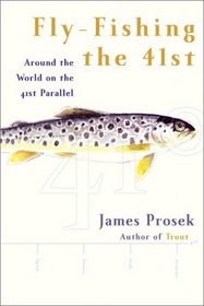 Fly-Fishing the 41st: Around the World on the 41st Parallel