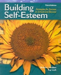 Building Self-Esteem: Strategies for Success in School and Beyond (3rd Edition)