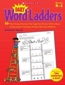 Daily Word Ladders: 80+ Word Study Activities That Target Key Phonics Skills to Boost Young Learners' Reading, Writing & Spelling Confidence