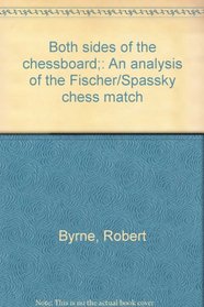 Both sides of the chessboard;: An analysis of the Fischer/Spassky chess match