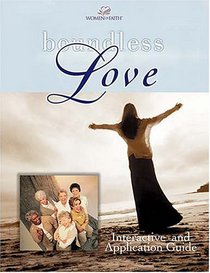 Boundless Love : A Women of Faith Interactive and Application Guide