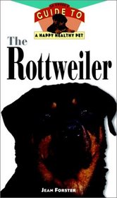 The Rottweiler : An Owner's Guide to a Happy Healthy Pet