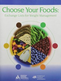 Choose Your Foods: Exchange Lists for Weight Management