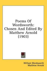 Poems Of Wordsworth: Chosen And Edited By Matthew Arnold (1903)