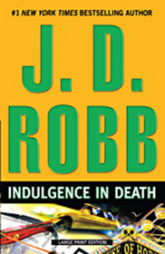 Indulgence in Death (In Death, Bk 31) (Large Print)