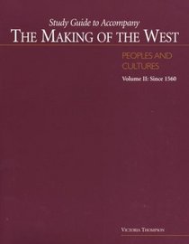 Study Guide to Accompany The Making of the West: Peoples and Cultures, Volume II: Since 1560 (Peoples & Cultures Study Guide)