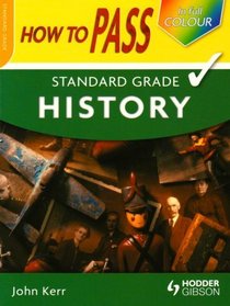 How to Pass Standard Grade History (How to Pass - Standard Grade)