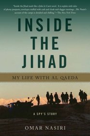 Inside the Jihad: My Life with Al Qaeda : A Spy's Story