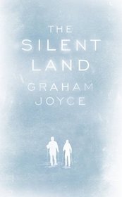 The Silent Land. Graham Joyce