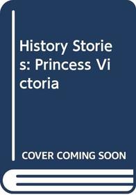 History Stories: Princess Victoria