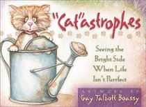 Catastrophes: Seeing the Bright Side When Life Isn't Purrfect