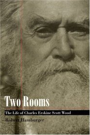 Two Rooms: The Life of Charles Erskine Scott Wood