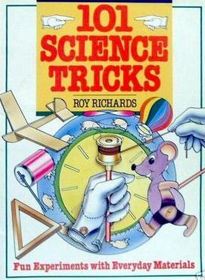 101 Science Tricks: Fun Experiments With Everyday Materials