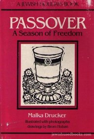 Passover: A Season of Freedom (Drucker, Malka. Jewish Holidays Book.)