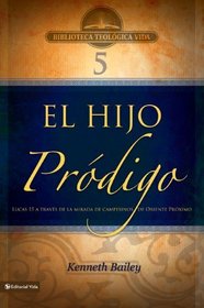 El BTV # 05: hijo pródigo: Lucas 15 a través de la mirada de campesinos de Oriente Medio (Biblioteca Teologica Vida) (Spanish Edition)