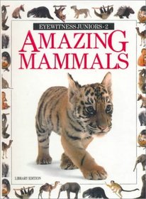 Amazing Mammals (Eyewitness Juniors (Hardcover))