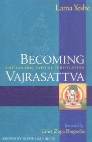 Becoming Vajrasattva, 2nd Edition : The Tantric Path of Purification