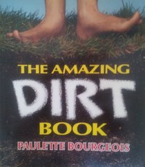 Amazing Dirt Book, The (The Amazing Books)