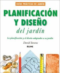 Planificacin y diseo del jardn: La planificacin y el diseo adaptados a su jardn (Guas prcticas de jardinera)