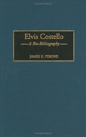 Elvis Costello: A Bio-Bibliography (Bio-Bibliographies in Music)