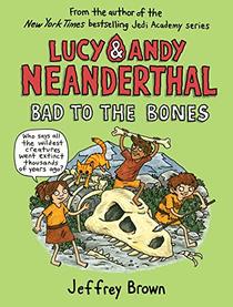 Lucy & Andy Neanderthal: Bad to the Bones (Lucy and Andy Neanderthal)