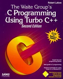 The Waite Group's C Programming Using Turbo C++/Book and Disk