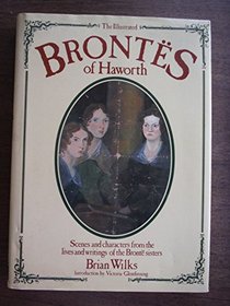 The Illustrated Brontes of Haworth: Scenes and Characters from the Lives and Writings of the Bronte Sisters