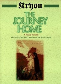 The Journey Home: The Story of Michael Thomas and the Seven Angels : A Kryon Parable