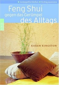 Feng Shui gegen das Germpel des Alltags. Richtig ausmisten. Germpelfrei bleiben.