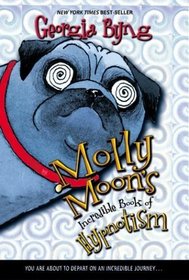 Molly Moon's Incredible Book of Hypnotism (Molly Moon, Bk 1)