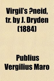 Virgil's neid, Tr. by J. Dryden