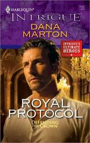 Royal Protocol (Defending the Crown, Bk 2) (Harlequin Intrigue, No 1142)