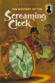 The Mystery of the Screaming Clock (The Three Investigators, Book 9)