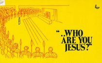 Who Are You Jesus?