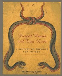 Pierced Hearts and True Love: A Century of Drawings for Tattoos