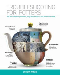 Troubleshooting for Potters: All the Common Problems, Why They Happen, and How to Fix Them