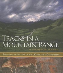 Tracks in a Mountain Range: Exploring the History of the uKhahlamba-Drakensberg